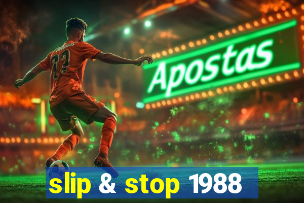 slip & stop 1988